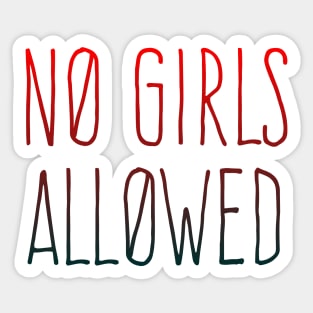 NO GIRLS ALLOWED Sticker